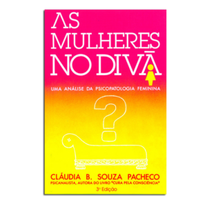 História Secreta do Brasil, A Era do Espírito Santo, O Milênio Universal + As Mulheres no Divã, Uma Análise da Psicopatologia Feminina, Cláudia Bernhardt de Souza Pacheco História Secreta do Brasil, A Era do Espírito Santo, O Milênio Universal + As Mulheres no Divã, Uma Análise da Psicopatologia Feminina, Cláudia Bernhardt de Souza Pacheco